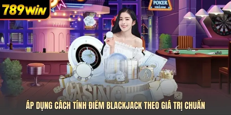 Áp dụng cách tính điểm blackjack theo giá trị chuẩn