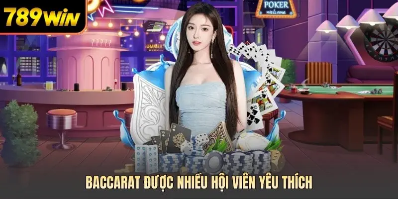 Baccarat được nhiều hội viên yêu thích