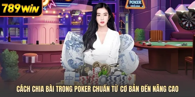 Cách chia bài trong poker