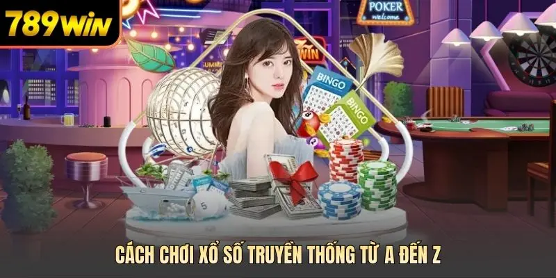 Cách chơi xổ số truyền thống từ A đến Z