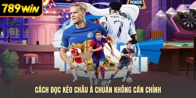 Cách đọc kèo châu á chuẩn không cần chỉnh