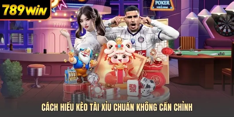 Cách hiểu kèo tài xỉu chuẩn không cần chỉnh