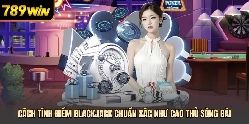 Cách tính điểm blackjack