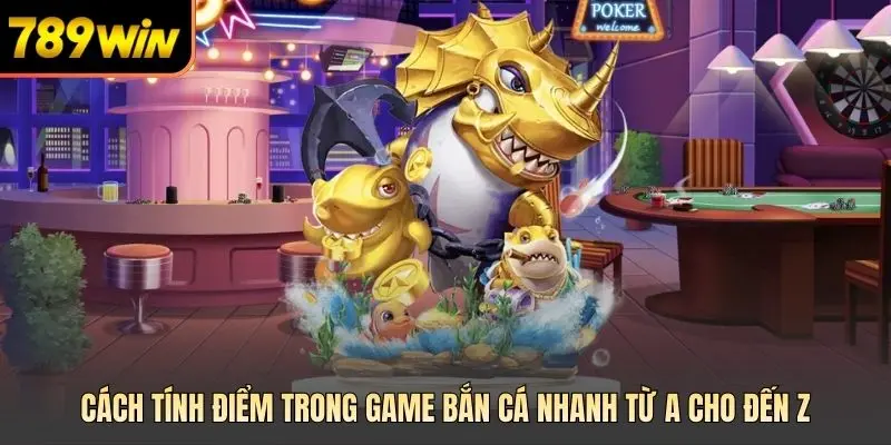 Cách tính điểm trong game bắn cá