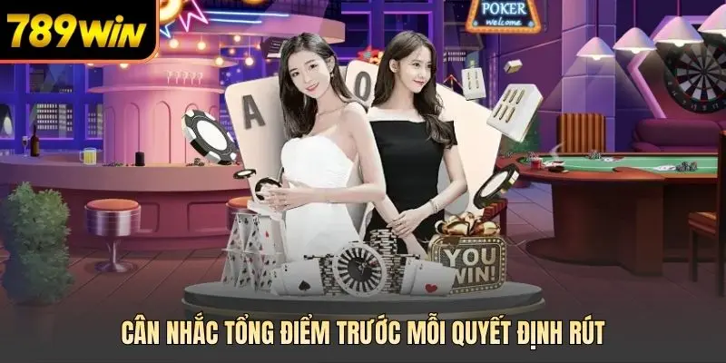 Cân nhắc tổng điểm trước mỗi quyết định rút