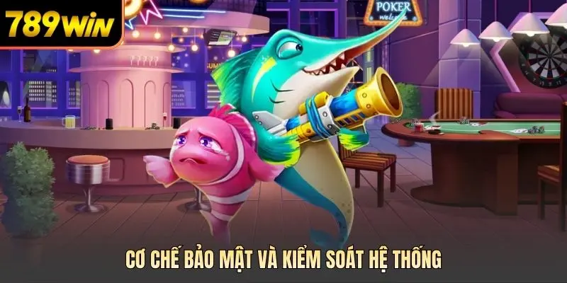 Cơ chế bảo mật và kiểm soát hệ thống