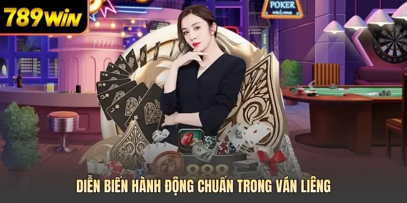 Diễn biến hành động chuẩn trong ván liêng