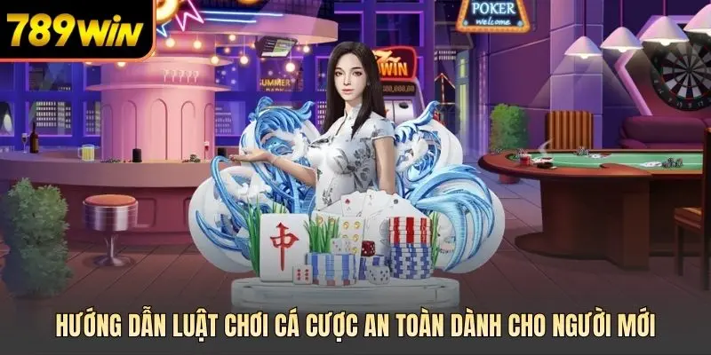 Hướng dẫn luật chơi cá cược an toàn hiệu quả