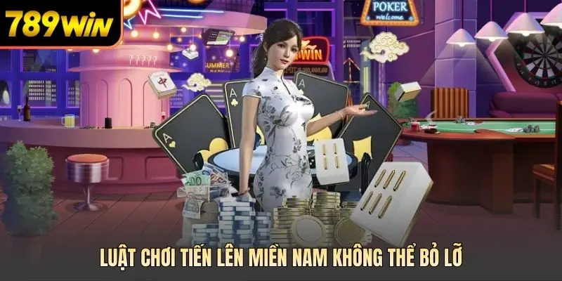 Luật chơi tiến lên miền nam không thể bỏ lỡ