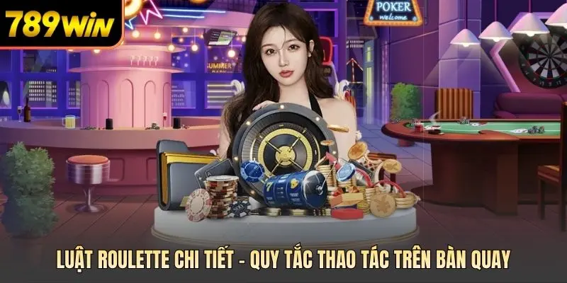 Luật roulette chi tiết