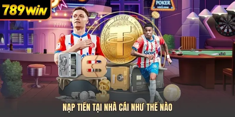 Nạp tiền tại nhà cái như thế nào