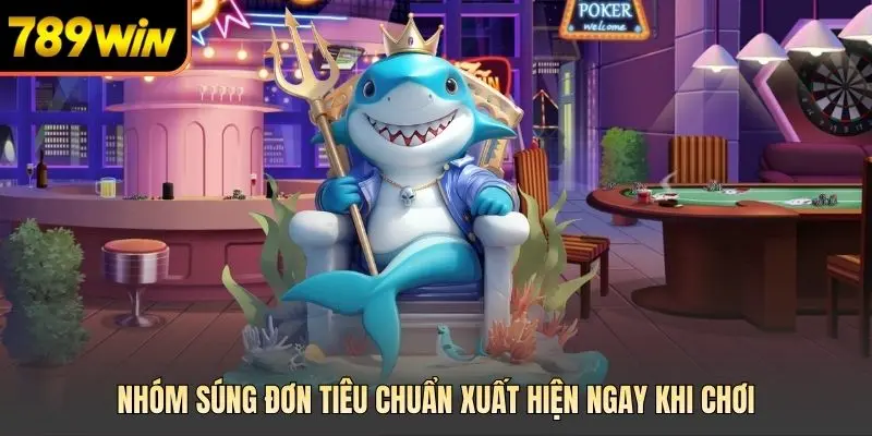 Nhóm súng đơn tiêu chuẩn xuất hiện ngay khi chơi