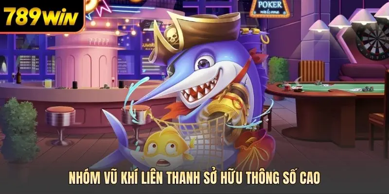 Nhóm vũ khí liên thanh sở hữu thông số cao