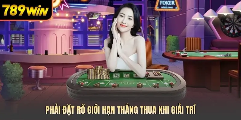 Phải đặt rõ giới hạn thắng thua khi giải trí