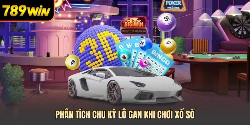 Phân tích chu kỳ lô gan khi chơi xổ số