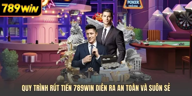 Quy trình rút tiền 789win diễn ra an toàn và suôn sẻ