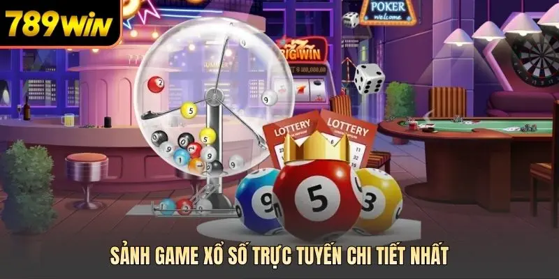 Sảnh game xổ số trực tuyến chi tiết nhất