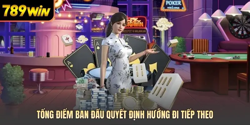 Tổng điểm ban đầu quyết định hướng đi tiếp theo