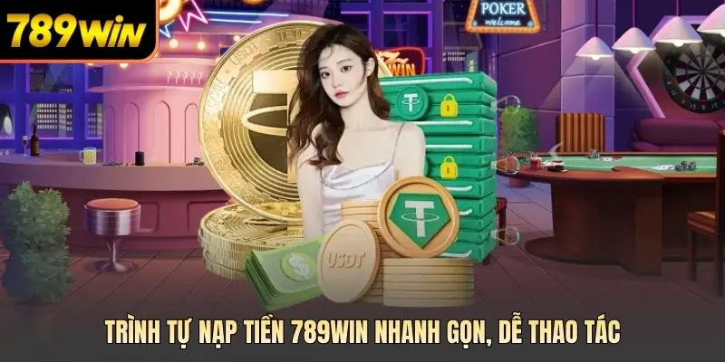 Trình tự nạp tiền 789win nhanh gọn, dễ thao tác